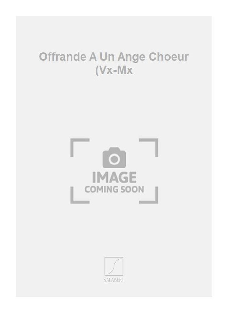 Offrande A Un Ange Choeur (Vx-Mx
